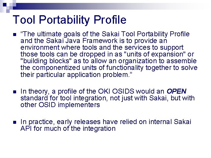 Tool Portability Profile n “The ultimate goals of the Sakai Tool Portability Profile and