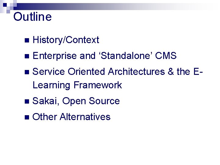 Outline n History/Context n Enterprise and ‘Standalone’ CMS n Service Oriented Architectures & the