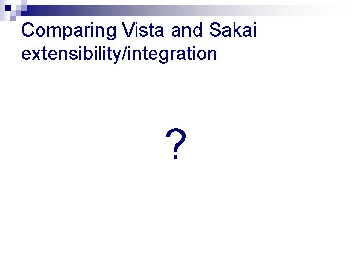 Comparing Vista and Sakai extensibility/integration ? 