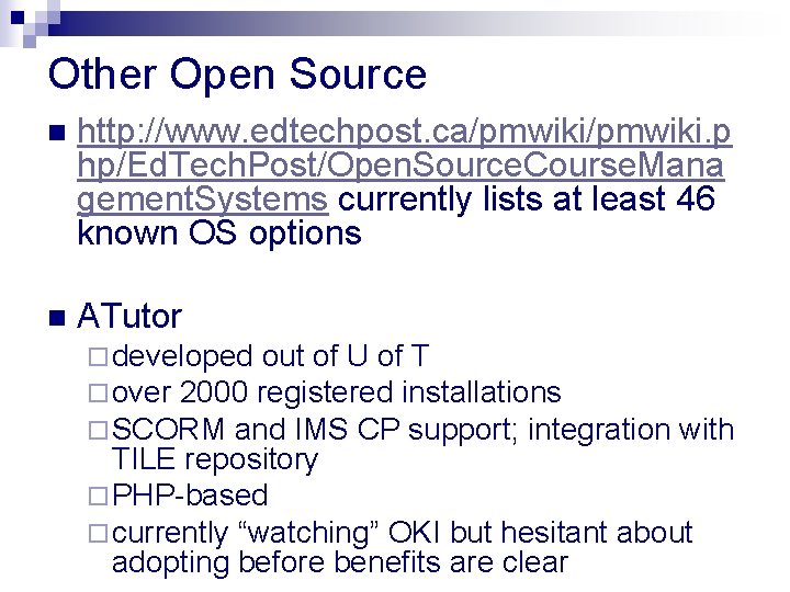 Other Open Source n http: //www. edtechpost. ca/pmwiki. p hp/Ed. Tech. Post/Open. Source. Course.