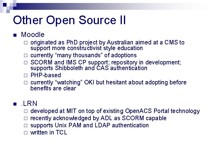 Other Open Source II n Moodle ¨ ¨ ¨ n originated as Ph. D