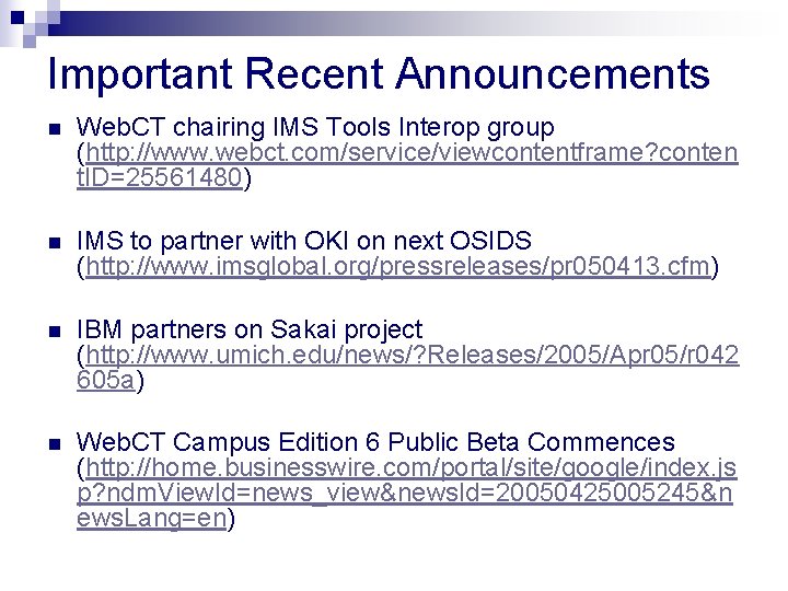 Important Recent Announcements n Web. CT chairing IMS Tools Interop group (http: //www. webct.