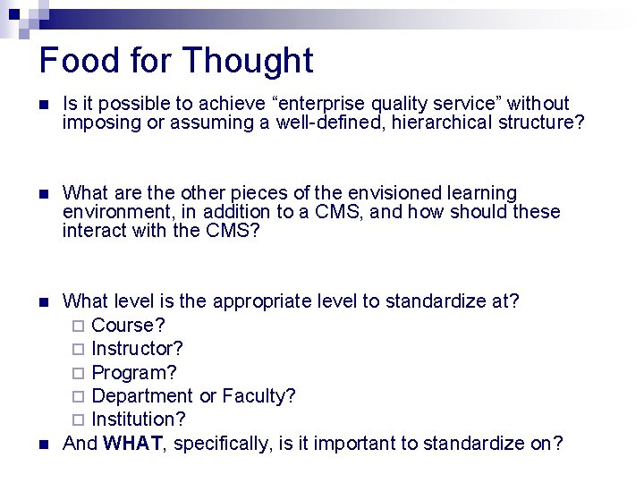 Food for Thought n Is it possible to achieve “enterprise quality service” without imposing