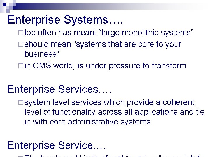 Enterprise Systems…. ¨ too often has meant “large monolithic systems” ¨ should mean “systems