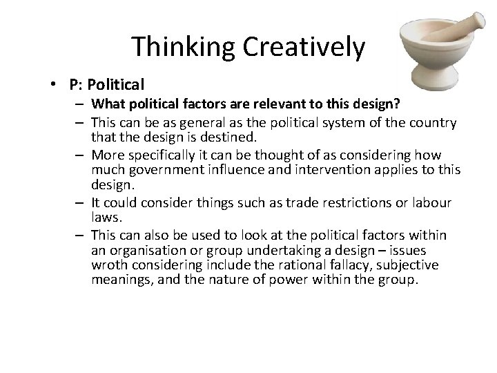 Thinking Creatively • P: Political – What political factors are relevant to this design?