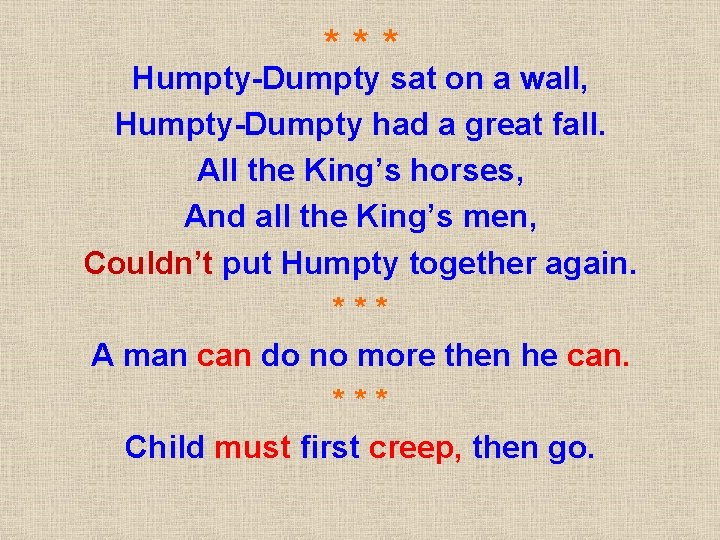 *** Humpty-Dumpty sat on a wall, Humpty-Dumpty had a great fall. All the King’s *** Humpty-Dumpty sat on a wall, Humpty-Dumpty had a great fall. All the King’s