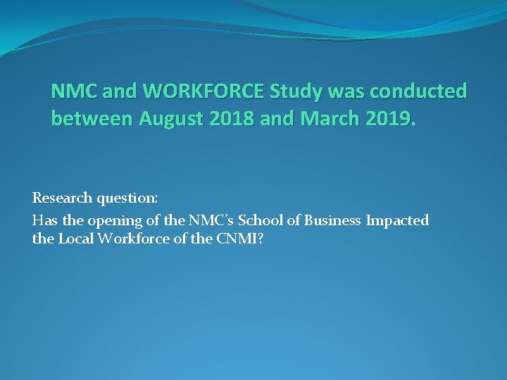 NMC and WORKFORCE Study was conducted between August 2018 and March 2019. Research question: