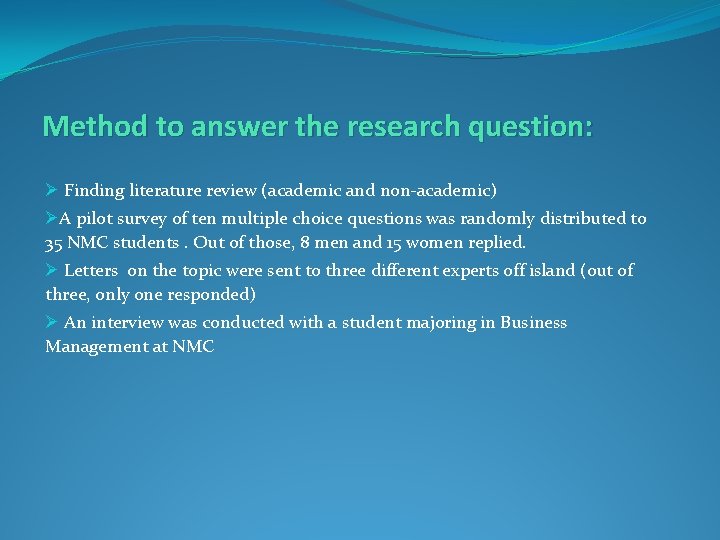 Method to answer the research question: Ø Finding literature review (academic and non-academic) ØA