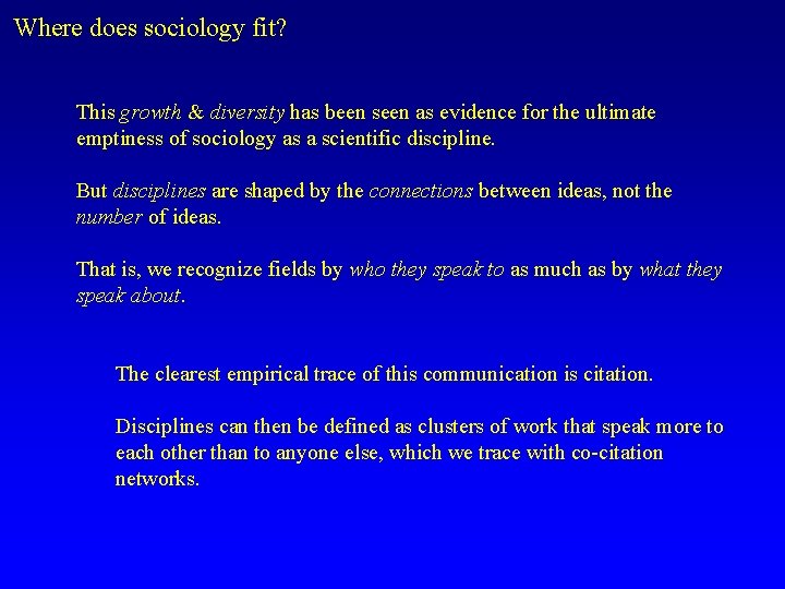 Where does sociology fit? This growth & diversity has been seen as evidence for