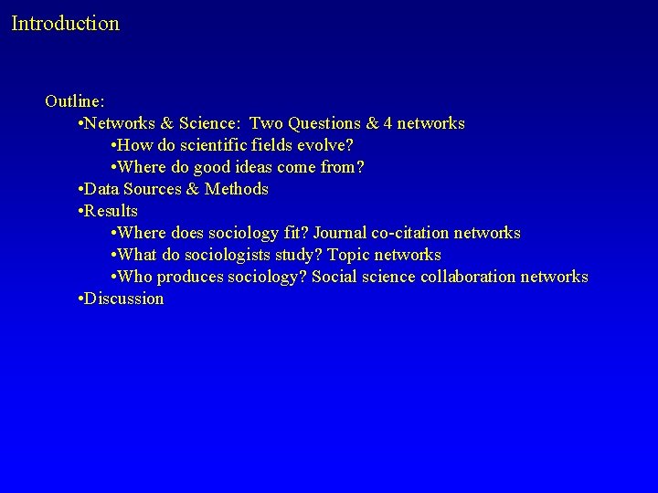 Introduction Outline: • Networks & Science: Two Questions & 4 networks • How do