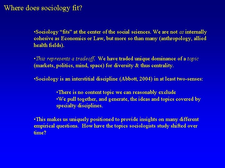 Where does sociology fit? • Sociology “fits” at the center of the social sciences.