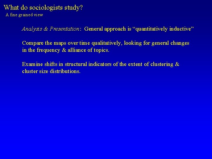 What do sociologists study? A fine grained view Analysis & Presentation: General approach is