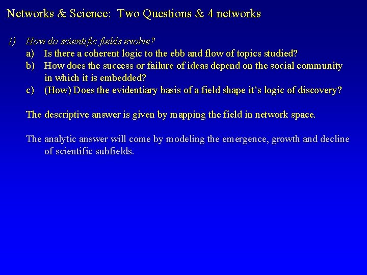 Networks & Science: Two Questions & 4 networks 1) How do scientific fields evolve?