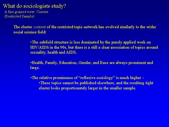 What do sociologists study? A fine grained view: Content (Restricted Sample) The cluster content