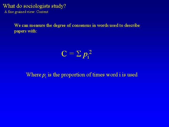 What do sociologists study? A fine grained view: Content We can measure the degree