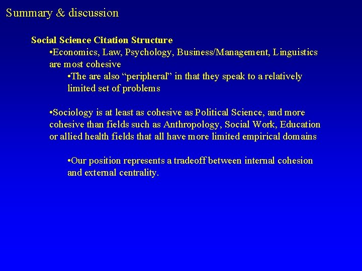 Summary & discussion Social Science Citation Structure • Economics, Law, Psychology, Business/Management, Linguistics are