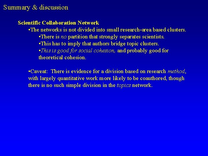 Summary & discussion Scientific Collaboration Network • The networks is not divided into small