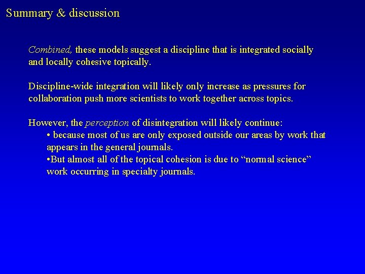 Summary & discussion Combined, these models suggest a discipline that is integrated socially and