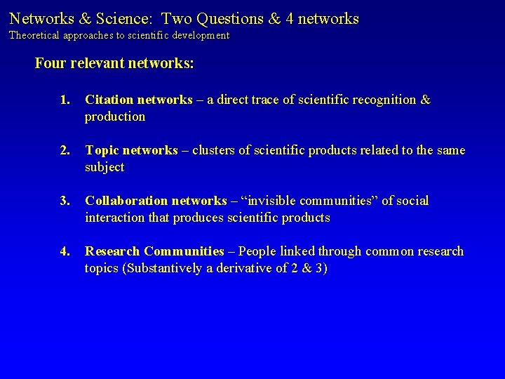 Networks & Science: Two Questions & 4 networks Theoretical approaches to scientific development Four