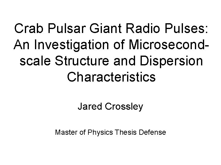 Crab Pulsar Giant Radio Pulses: An Investigation of Microsecondscale Structure and Dispersion Characteristics Jared