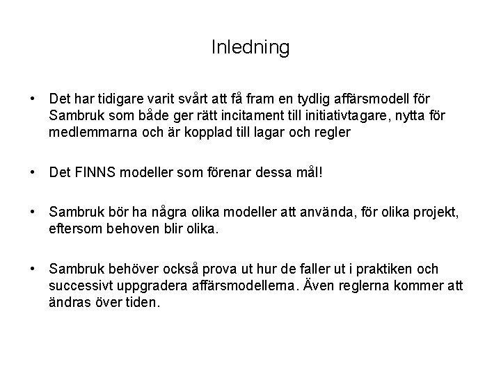 Inledning • Det har tidigare varit svårt att få fram en tydlig affärsmodell för