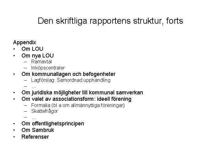 Den skriftliga rapportens struktur, forts Appendix • Om LOU • Om nya LOU –