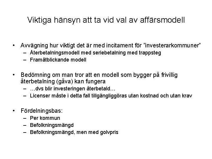 Viktiga hänsyn att ta vid val av affärsmodell • Avvägning hur viktigt det är