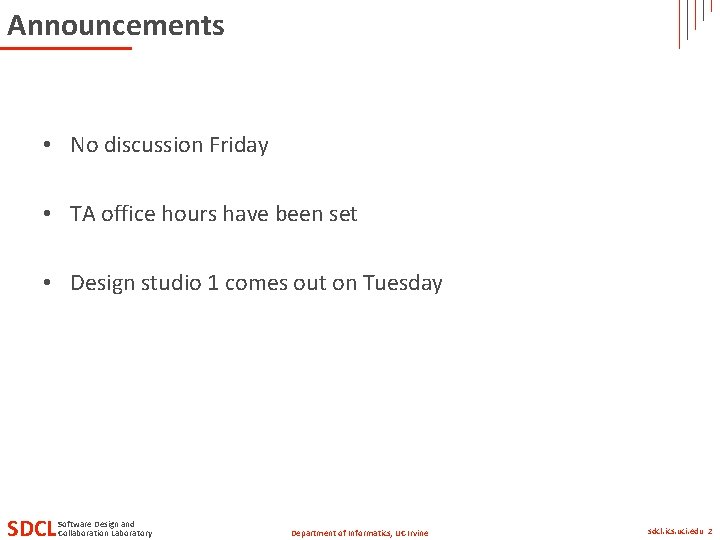 Announcements • No discussion Friday • TA office hours have been set • Design