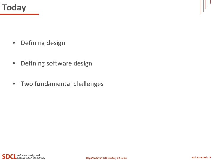 Today • Defining design • Defining software design • Two fundamental challenges SDCL Software