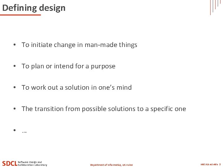 Defining design • To initiate change in man-made things • To plan or intend