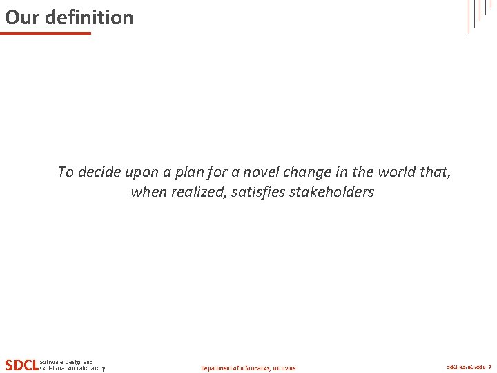 Our definition To decide upon a plan for a novel change in the world