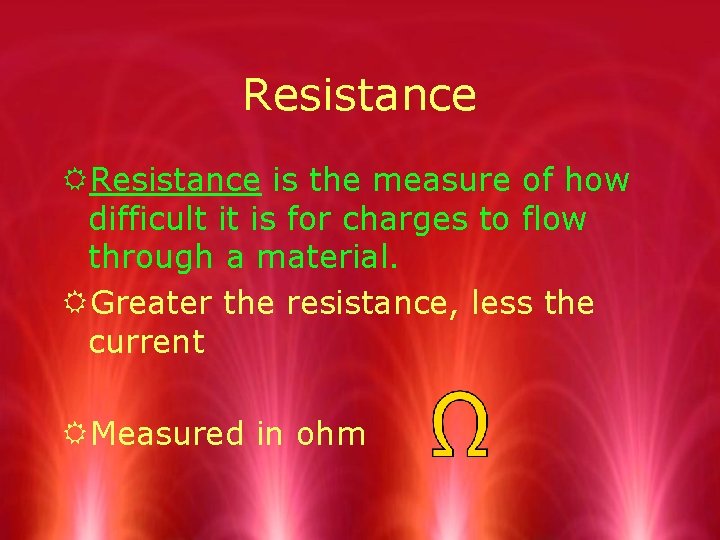 Resistance RResistance is the measure of how difficult it is for charges to flow