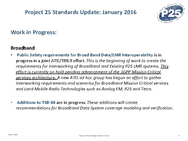 Project 25 Standards Update: January 2016 Work in Progress: Broadband • Public Safety requirements