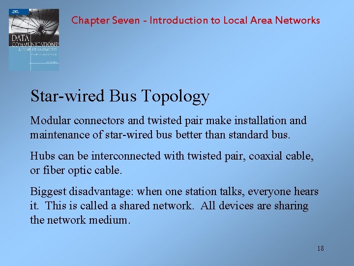 Chapter Seven - Introduction to Local Area Networks Star-wired Bus Topology Modular connectors and