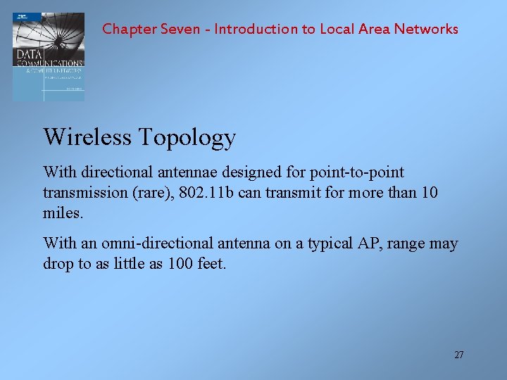 Chapter Seven - Introduction to Local Area Networks Wireless Topology With directional antennae designed