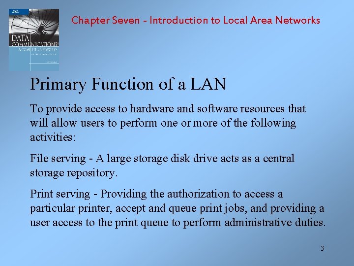 Chapter Seven - Introduction to Local Area Networks Primary Function of a LAN To