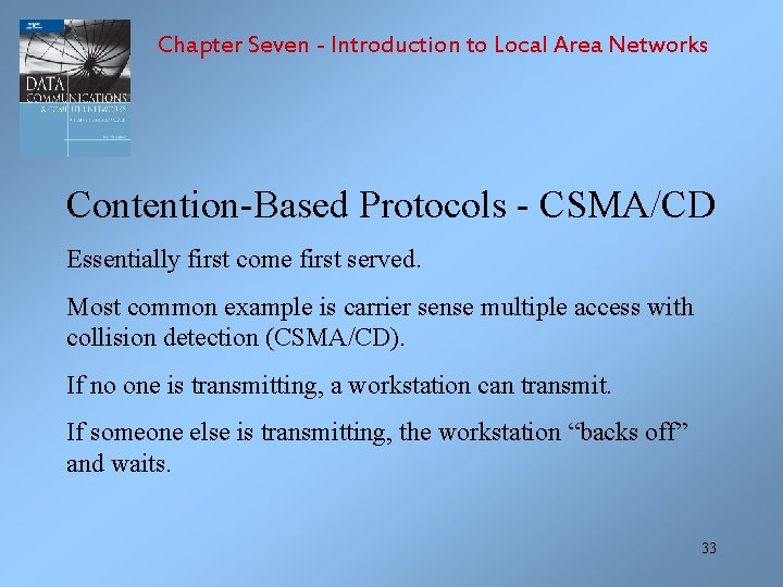 Chapter Seven - Introduction to Local Area Networks Contention-Based Protocols - CSMA/CD Essentially first