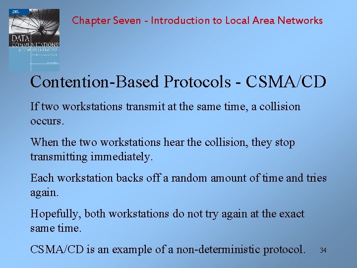 Chapter Seven - Introduction to Local Area Networks Contention-Based Protocols - CSMA/CD If two