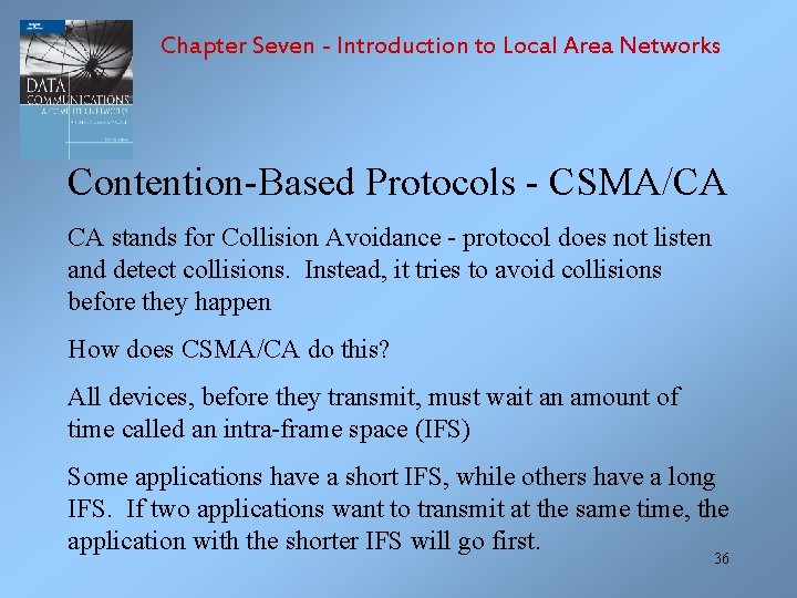 Chapter Seven - Introduction to Local Area Networks Contention-Based Protocols - CSMA/CA CA stands