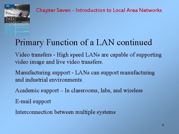 Chapter Seven - Introduction to Local Area Networks Primary Function of a LAN continued