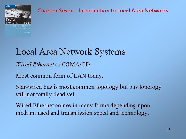 Chapter Seven - Introduction to Local Area Networks Local Area Network Systems Wired Ethernet