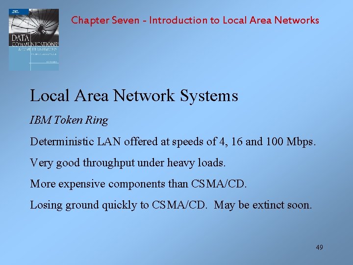 Chapter Seven - Introduction to Local Area Networks Local Area Network Systems IBM Token