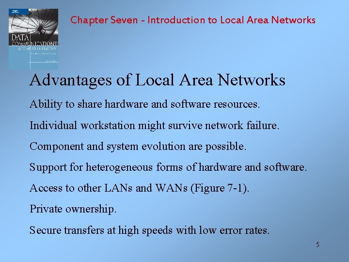 Chapter Seven - Introduction to Local Area Networks Advantages of Local Area Networks Ability
