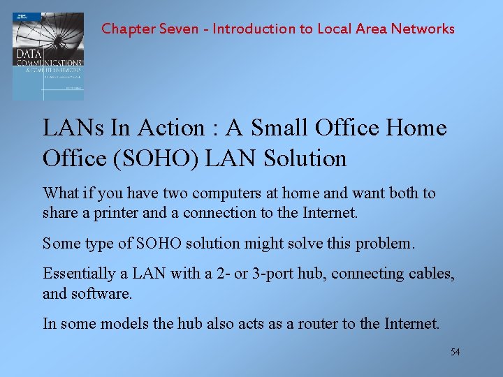 Chapter Seven - Introduction to Local Area Networks LANs In Action : A Small