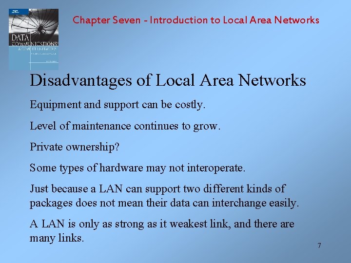 Chapter Seven - Introduction to Local Area Networks Disadvantages of Local Area Networks Equipment
