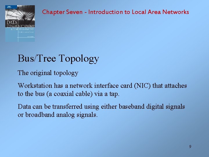 Chapter Seven - Introduction to Local Area Networks Bus/Tree Topology The original topology Workstation