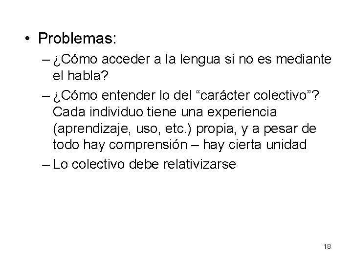  • Problemas: – ¿Cómo acceder a la lengua si no es mediante el