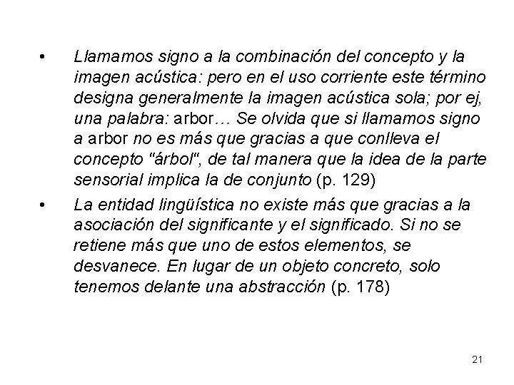  • • Llamamos signo a la combinación del concepto y la imagen acústica: