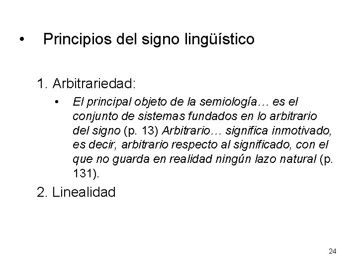  • Principios del signo lingüístico 1. Arbitrariedad: • El principal objeto de la