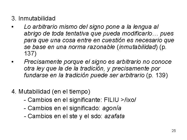 3. Inmutabilidad • Lo arbitrario mismo del signo pone a la lengua al abrigo